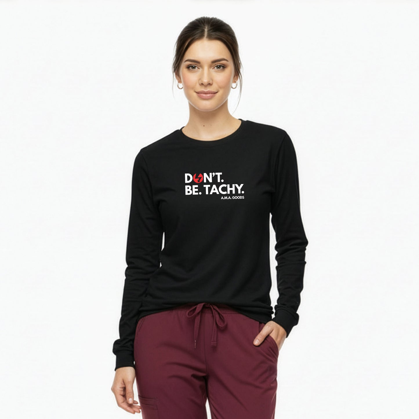 Don't. Be. TACHY. Long Sleeve