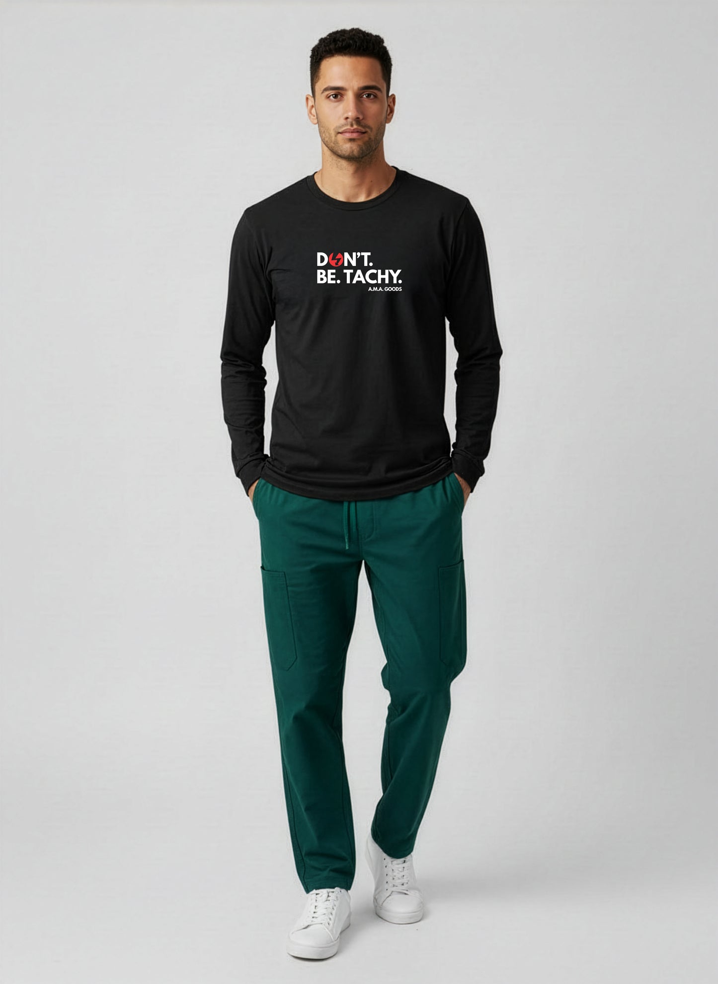 Don't. Be. TACHY. Long Sleeve