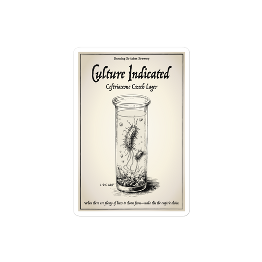 Culture Indicated Ceftriaxone Czech Lager -- Sticker