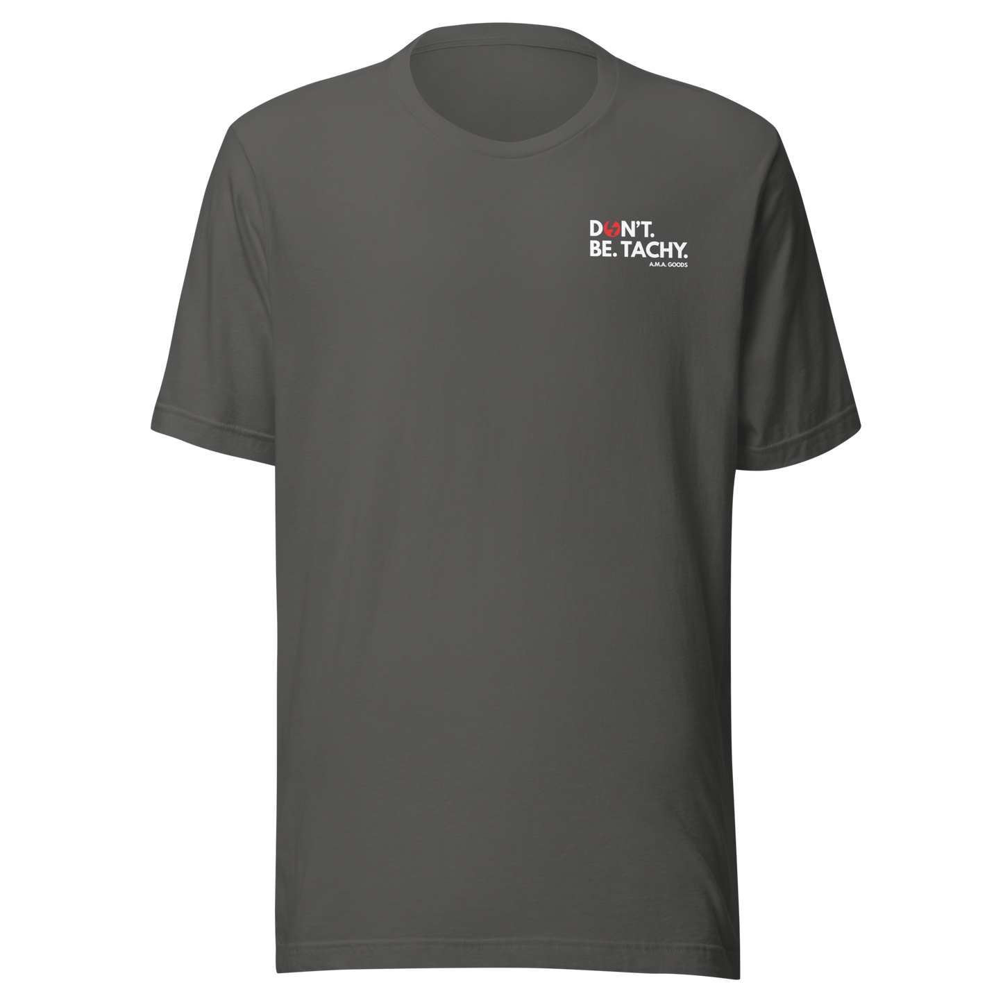 Don't. Be. TACHY. Tee