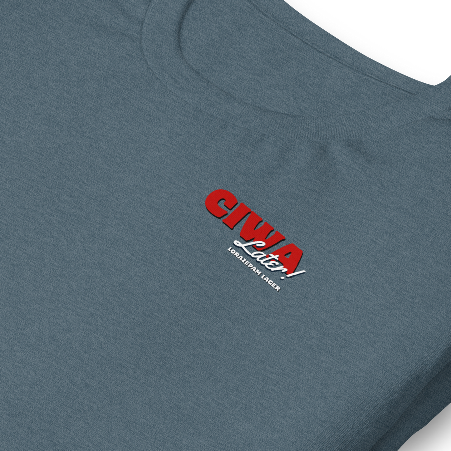 CIWA Later! Lorazepam Lager Tee