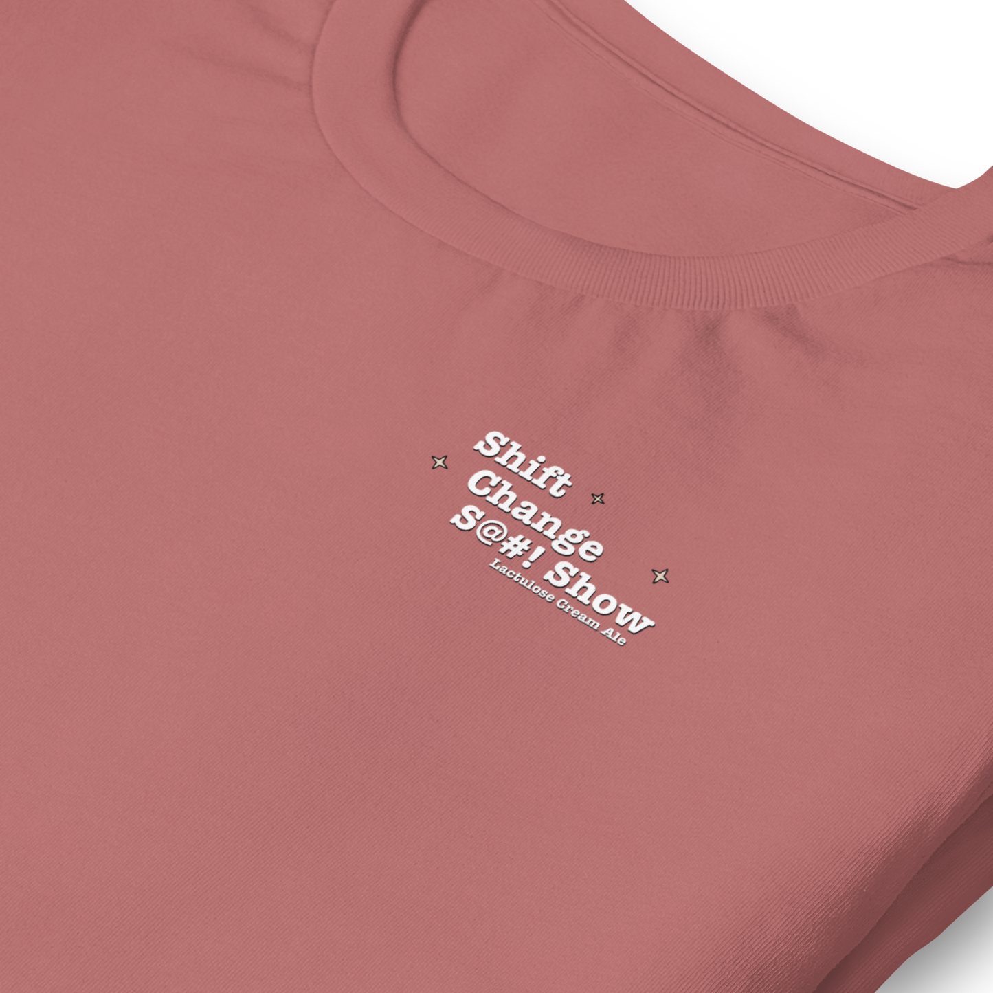 Shift Change S@#! Show Lactulose Cream Ale Tee