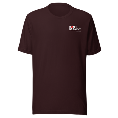 Don't. Be. TACHY. Tee