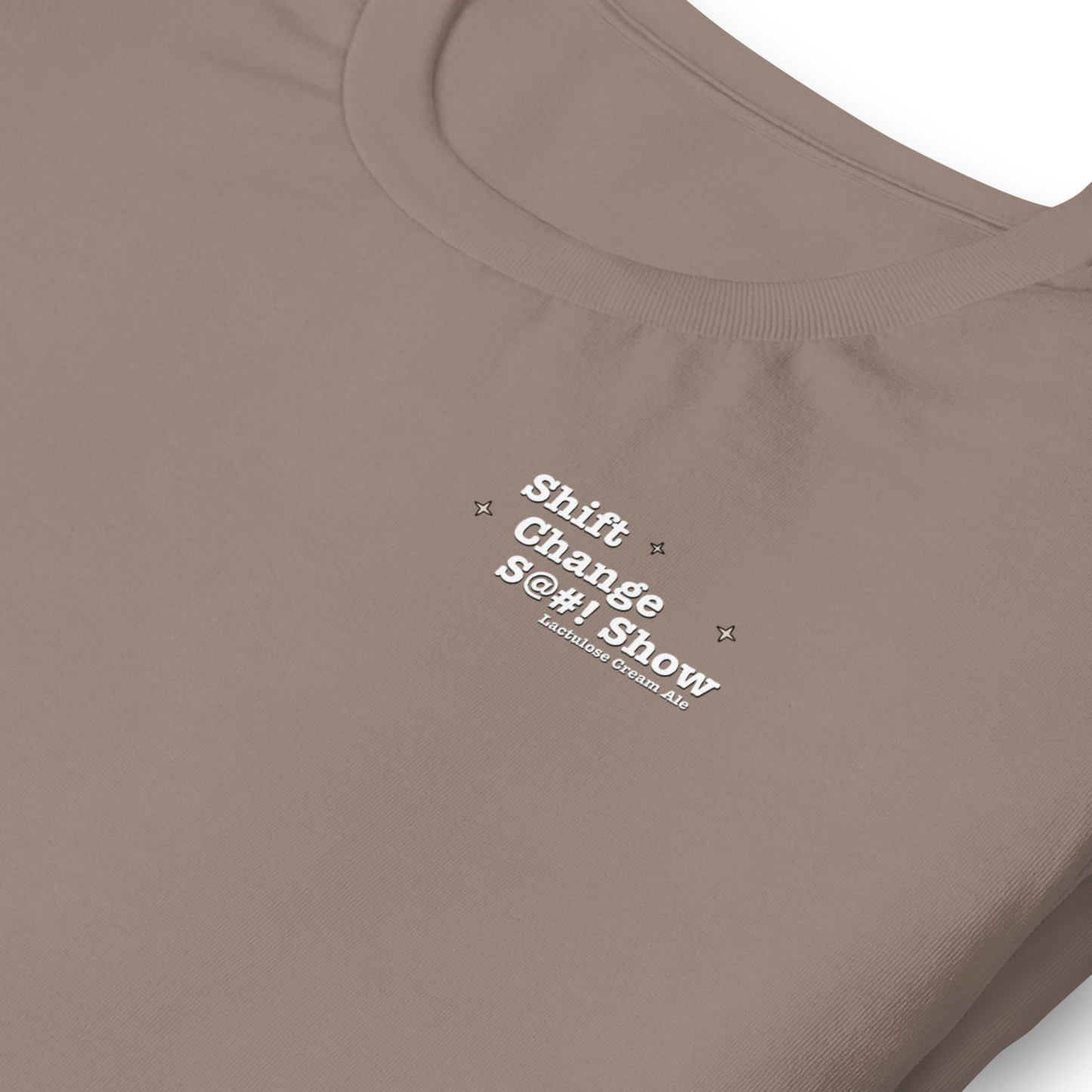 Shift Change S@#! Show Lactulose Cream Ale Tee