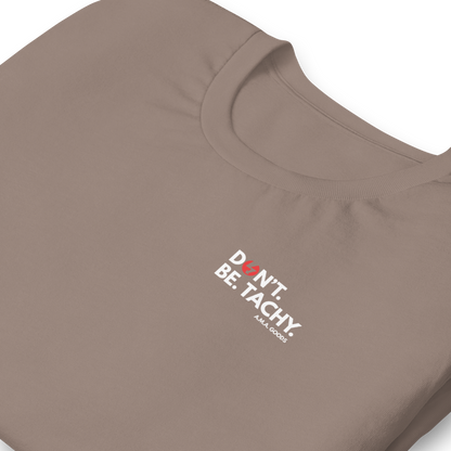 Don't. Be. TACHY. Tee