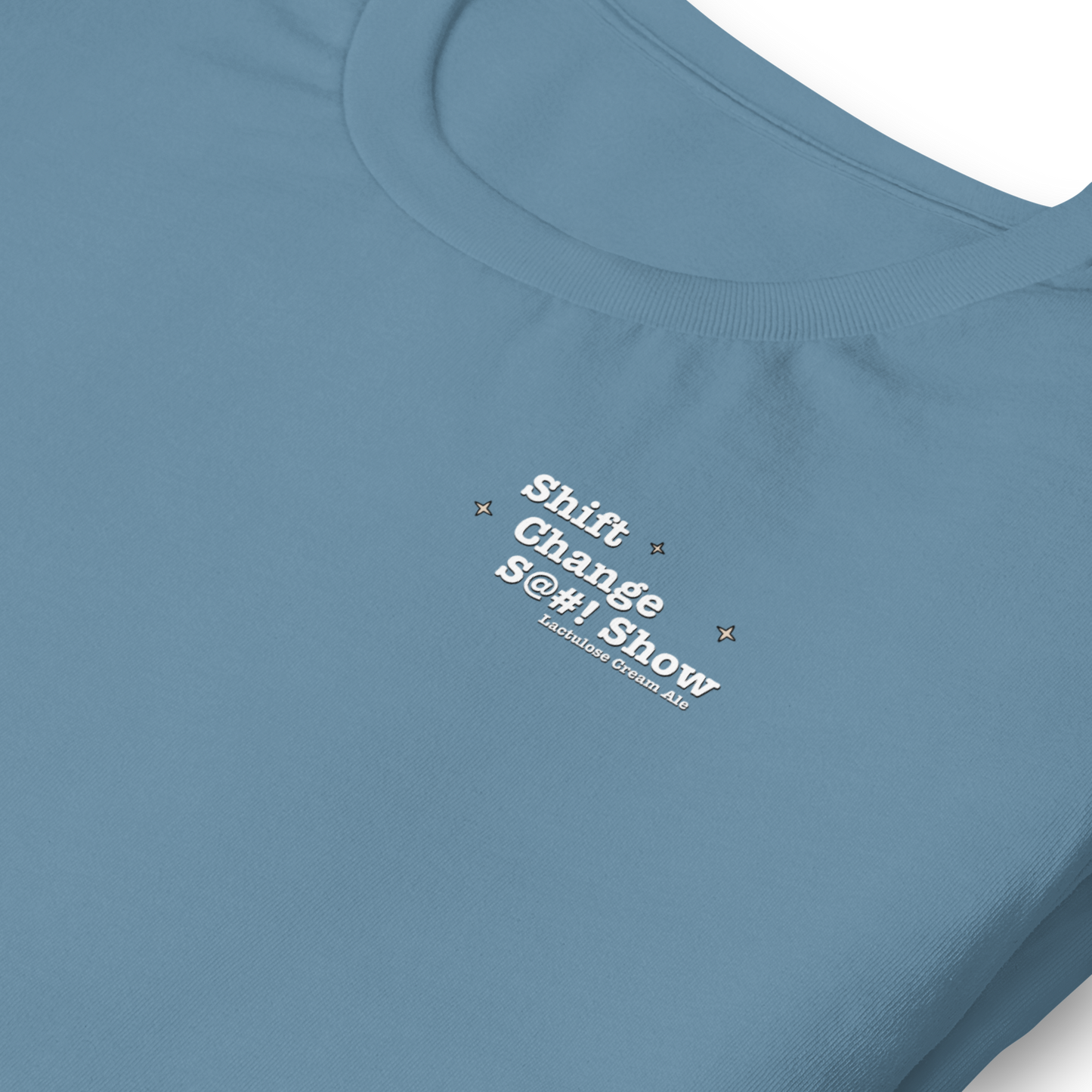 Shift Change S@#! Show Lactulose Cream Ale Tee