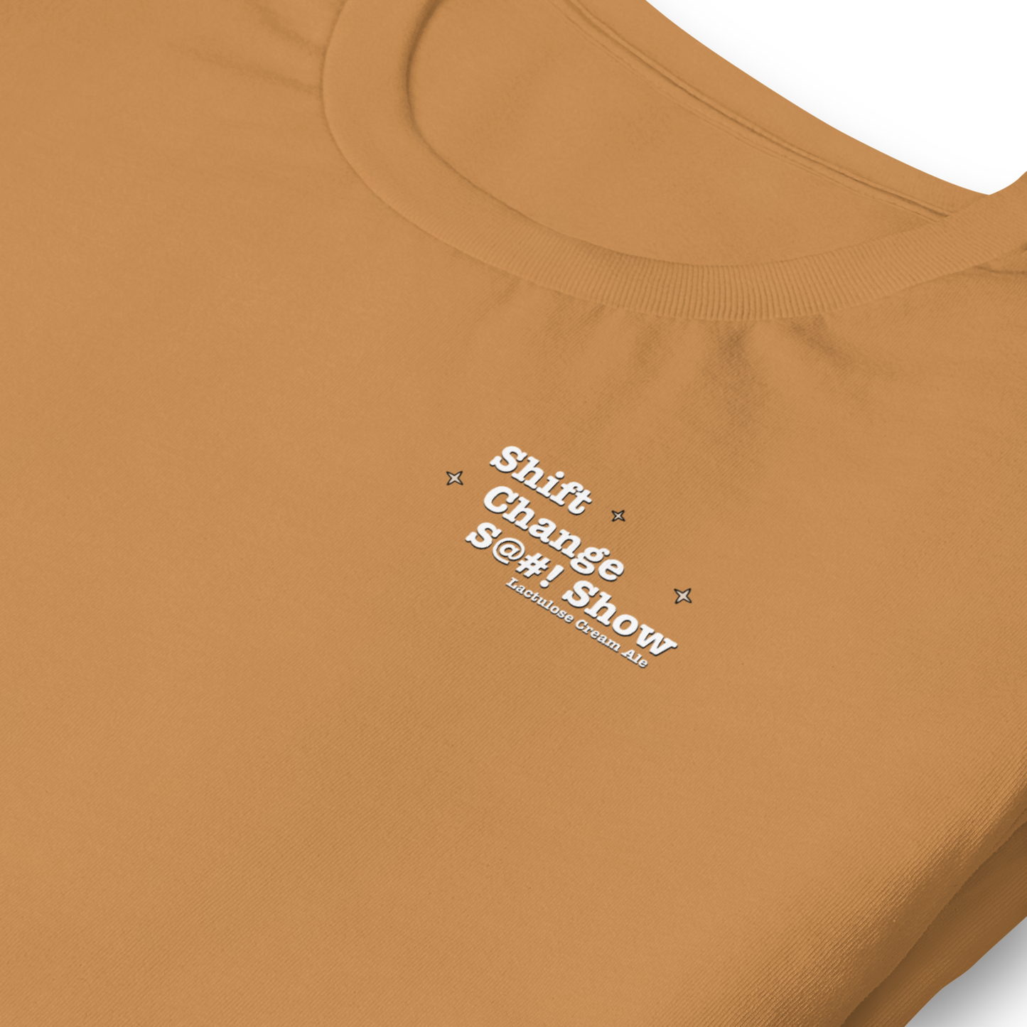 Shift Change S@#! Show Lactulose Cream Ale Tee